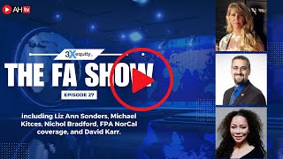 The FA Show Ep 27  FPA NorCal 23 wMichael Kitces Lizz Ann Sonders Nichol Bradford  more [upl. by Sesmar]