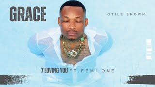 Otile Brown  Loving You Ft Femi One Track 7 [upl. by Anjali]