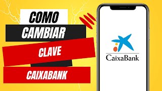 Como Cambiar Clave Caixabank [upl. by Ahsoyem]