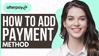 How To Add Payment Method on Afterpay  Full Guide 2023 [upl. by Moshell799]