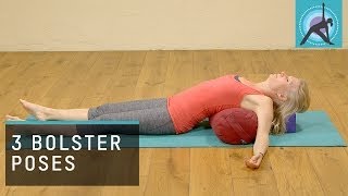 3 Yoga Poses using a Bolster to Restore [upl. by Mcmath512]