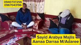 Sayid Arabya Majlis Ajaja Mamila Keenya Haala kanaan Qophesinefira [upl. by Land557]