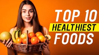 Top 10 Healthiest Foods You Must Eat  Healthiest Foods in the World [upl. by Kcolttam]