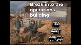 Break into the operations building  Star Wars Outlaws [upl. by Noroj92]