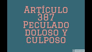 Artículo 387 Peculado doloso y culposo [upl. by Cyrilla]