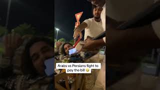 Arabs vs Persians fighting to pay the bill [upl. by Ladnyk644]