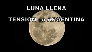 ARGENTINA en TENSIÒN bajo la LUNA LLENA 🇦🇷🔥💣 [upl. by Amocat]