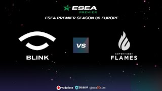 Highlight Team BLINK vs CPH Flames  ESEA Premier  Season 39 [upl. by Solokin]