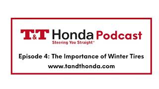 TampT Honda Calgary Podcast Episode 4  The Importance of Winter Tires [upl. by Lathe]