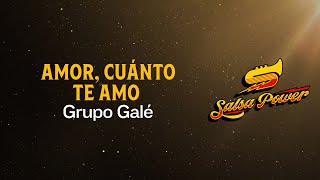 Amor Cuánto Te Amo Grupo Galé Video Letra  Salsa Power [upl. by Fernand]