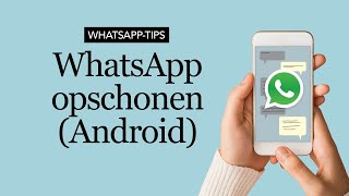 WhatsApp opschonen en ruimte vrijmaken op je telefoon Android [upl. by Dalury186]