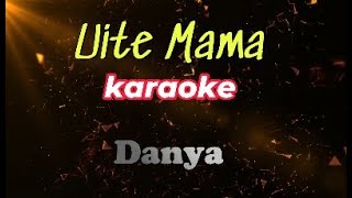 Uite Mama  Karaoke  Danya [upl. by Hajar]