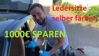 Ledersitze färben  1000€ sparen  Ledersitze selber tönen  auffrischen [upl. by Digdirb]