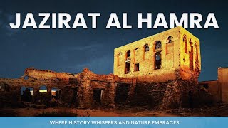 15 Intriguing Facts About quotJAZIRAT AL HAMRAquot History and Culture [upl. by Vaenfila]