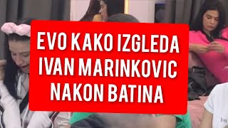 IVAN MARINKOVIC UNAKAZEN EVO KAKO IZGLEDA NAKON BATINA [upl. by Veator51]