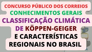 CONCURSO CORREIOS Classificação Climática de KöppenGeiger e Características Regionais no Brasil [upl. by Kaleb371]