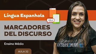 Marcadores del discurso  Língua Espanhola  Ensino Médio [upl. by Jurdi]