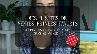 ► BON PLAN  Mes 3 sites de ventes privés favoris [upl. by Nyla]