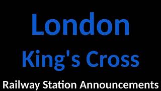 London Kings Cross Railway Station Announcements [upl. by Enirak]