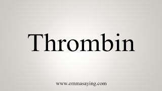 How To Say Thrombin [upl. by Derdle]