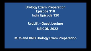 310 UroLift  Guest Lecture USICON 2022 MCh and DNB Urology Exam Preparation [upl. by Naaman]