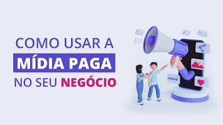 O que é mídia paga Como usar a mídia paga no seu negócio [upl. by Standish]