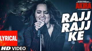 RAJJ RAJJ KE Lyrical Video Song  Akira  Sonakshi Sinha  Konkana Sen Sharma  Anurag Kashyap [upl. by Aryamoy]