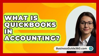 What Is QuickBooks In Accounting  BusinessGuide360com [upl. by Ettolrahc]