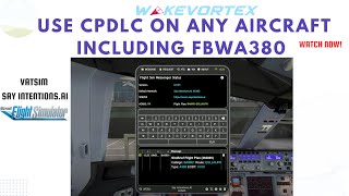 How to use CPDLCPDC on VATSIMSay Intentions with ANY aircraft including the new FBW A380 [upl. by Krantz]