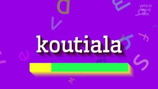 How to say quotkoutialaquot High Quality Voices [upl. by Twila]