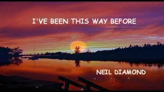 Ive Been This Way Before Neil Diamond [upl. by Scheck]