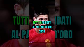 TUTTI I CANDIDATI AL PALLONE DORO 2024🏆⚽️  Like Per La PT2👍✅️  calcio shorts capcut [upl. by Jamil]