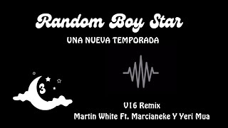 V16 Remix Unofficial Audio  Martin White Ft Marcianeke Y Yeri Mua  Random Boy Star [upl. by Geoffrey]