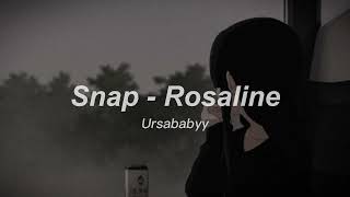 SNAP  ROSALINE  SLOWED TIKTOK VERSION [upl. by Ecenahs811]