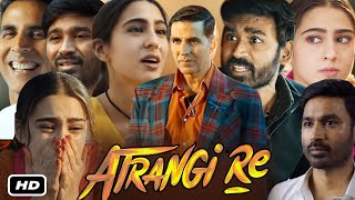 Atrangi Re Full HD Movie In Hindi I Dhanush I Sara Ali Khan I Akshay Kumar I Pankaj J OTT Review [upl. by Mackey]