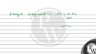 Phenyl isocyanide on reduction with hydrogen and Raney nickel gives \ \mathrmP \ [upl. by Anitac]