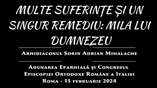 Arhid Sorin Adrian Mihalache  MULTE SUFERINȚE ȘI UN SINGUR REMEDIU MILA LUI DUMNEZEU  Roma 2024 [upl. by Wehtam]