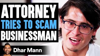 ATTORNEY Tries To SCAM Businessman Instantly Regrets It  Dhar Mann [upl. by Yatnoed]