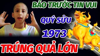 TIÊN TRI BÁO TRƯỚC TIN VUI BẤT NGỜ TRONG 75 NGÀY CUỐI NĂM TUỔI QUÝ SỬU SINH 1973 NỔ LỘC TRÚNG ĐẬM [upl. by Warton]