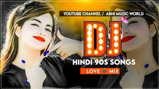 Dj Mashup  Hindi Song 💕 90s Hindi Superhit Song 💕 Hindi Old Dj Song💕Dj Song [upl. by Kenny]