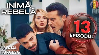 Inima Rebela Episodul 13 în integral Românâ  Serial Turcesc Kanal D inimarebela serialturcesc [upl. by Ycat]