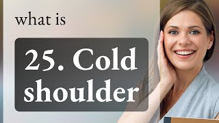 Understanding the Phrase quotCold Shoulderquot A Friendly Guide to English Idioms [upl. by Garrison930]