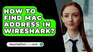 How To Find MAC Address In Wireshark  SecurityFirstCorpcom [upl. by Jaycee]