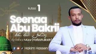 Seenaa Abuu Bakrii رضي الله عنه By Ustaaz Muaz Nazif حفظه الله Kutaa 1ffaa Like Cmnt amp Share Jzkl [upl. by Sprague]