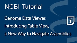 Genome Data Viewer Introducing Table View a New Way to Navigate Assemblies [upl. by Ezequiel866]