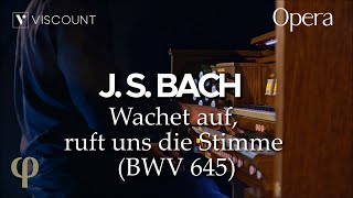 Wachet auf ruft uns die Stimme BWV 645  J S Bach  Physis Plus Opera 250 Viscount [upl. by Koeninger900]