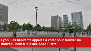 Lyon  les habitants appelés à voter pour trouver un nouveau nom à la place Abbé Pierre [upl. by Ailehc]