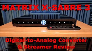 Matrix XSABRE 3 DAC amp Streamer Review [upl. by Ahseek]