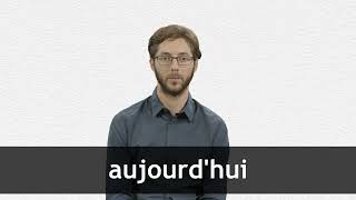 How to pronounce AUJOURDHUI in French [upl. by Loftis]