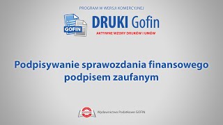 Program DRUKI Gofin  Podpisywanie sprawozdania finansowego podpisem zaufanym [upl. by Airetahs]